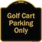 Signmission Designer Series-Golf Cart Parking Only Black & Gold Heavy-Gauge Aluminum A-DES-BG-1818-9839 - alternate 1